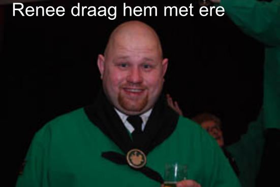 Renee draag hem met ere
